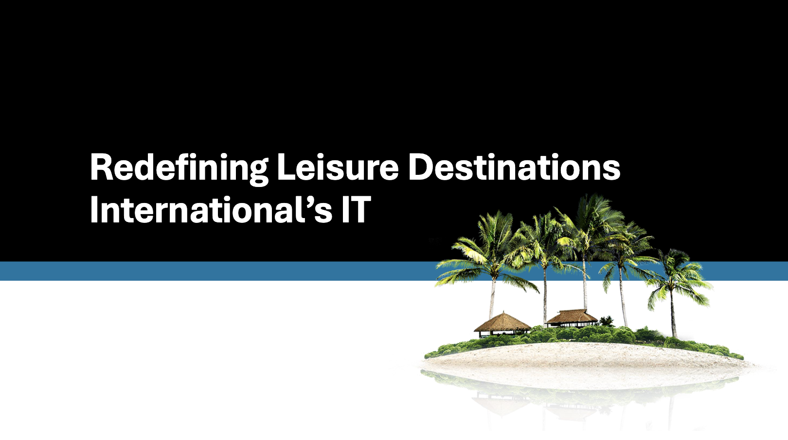 Leisure Destinations International IT Strategy Case